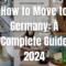 How to Move to Germany A Complete Guide 2024