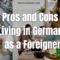 Pros and Cons Living in Germany as a Foreigner